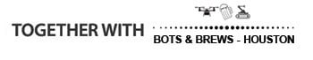 Bots & Brews Houston